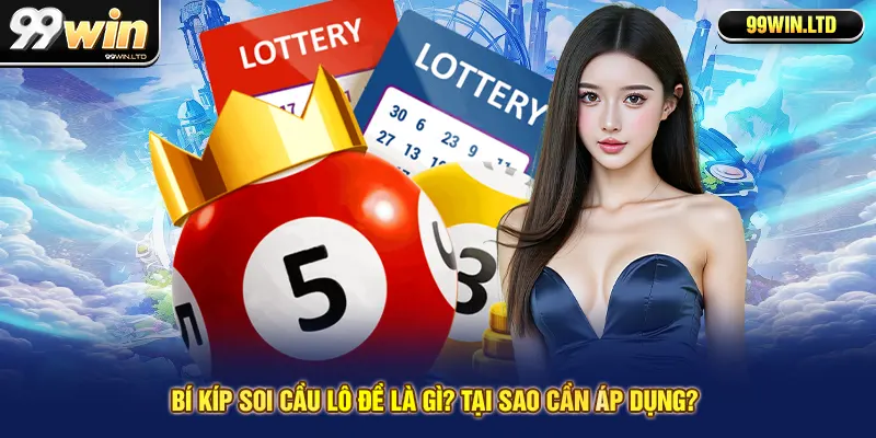 Bí kíp soi cầu lô đề là gì? Tại sao cần áp dụng?