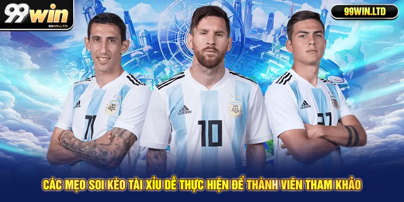 Các mẹo soi kèo tài xỉu dễ thực hiện để thành viên tham khảo