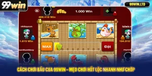 Cách Chơi Bầu Cua 99win - Mẹo Chơi Hốt Lộc Nhanh Như Chớp