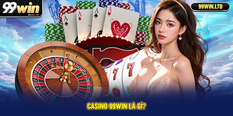 Casino 99win là gì?