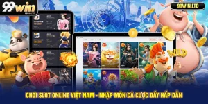 Chơi Slot Online Việt Nam - Nhập Môn Cá Cược Đầy Hấp Dẫn