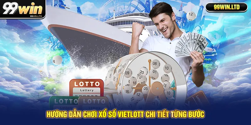 Hướng dẫn chơi xổ số Vietlott chi tiết từng bước