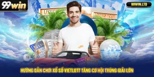 Hướng Dẫn Chơi Xổ Số Vietlott Tăng Cơ Hội Trúng Giải Lớn