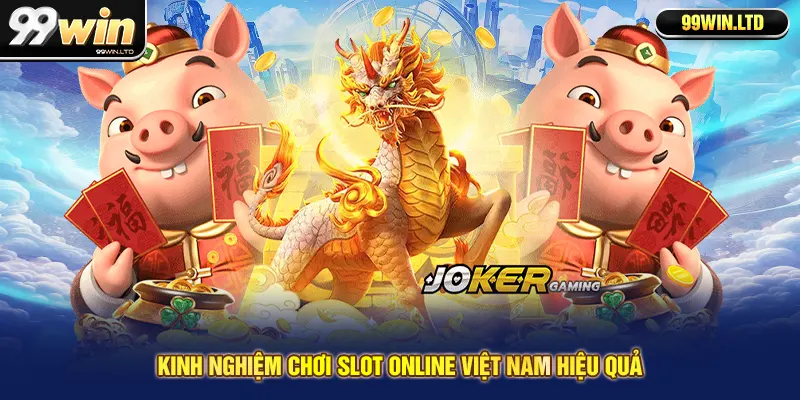 Kinh nghiệm chơi slot online Việt Nam hiệu quả