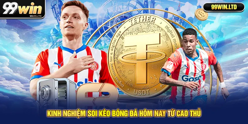 Kinh nghiệm soi kèo bóng đá hôm nay từ cao thủ