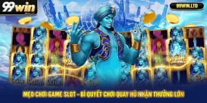 Mẹo Chơi Game Slot - Bí Quyết Chơi Quay Hũ Nhận Thưởng Lớn