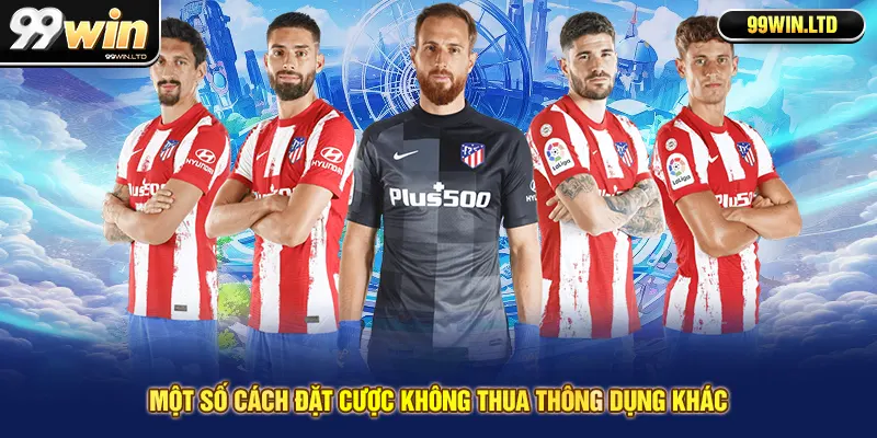 Một số cách đặt cược không thua thông dụng khác