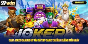 Slot Joker Gaming Uy Tín Có Top Game Thưởng Khủng Mỗi Ngày