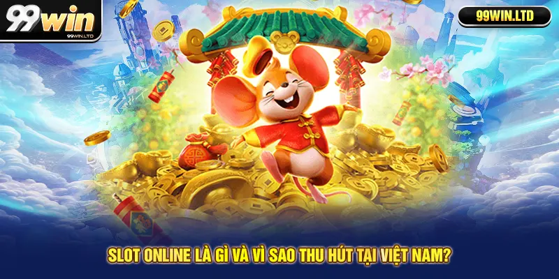 Slot online là gì và vì sao thu hút tại Việt Nam? 