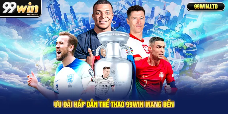 Ưu đãi hấp dẫn thể thao 99win mang đến