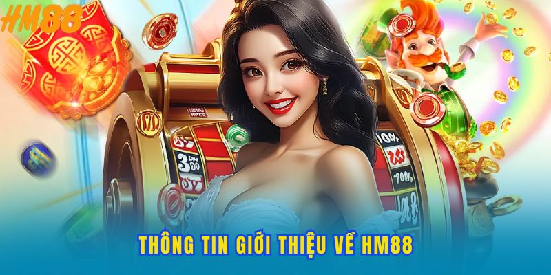Tìm hiểu thông tin chung về HM 88