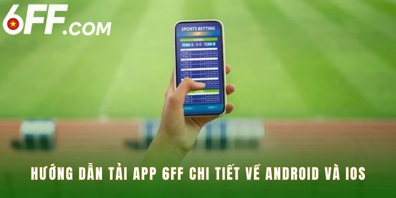 huong-dan-tai-app-6ff-ve-android-va-ios